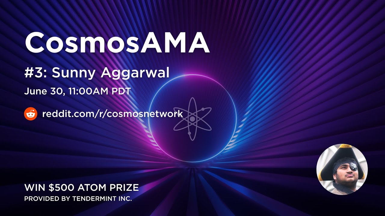 CosmosAMA #3 with Sunny Aggarwal